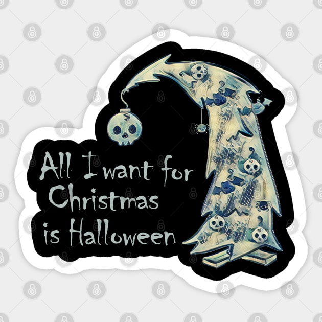 All I want for Christmas is Halloween Sticker by Wanderer Bat